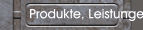 Produkte, Leistungen
